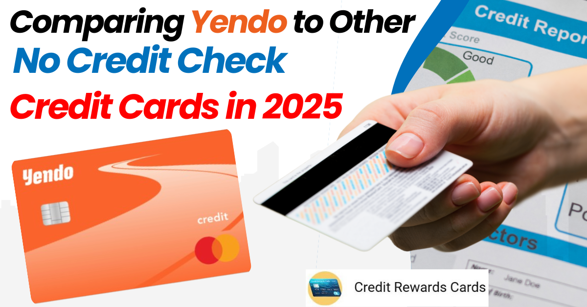 Yendo Credit Card Reviews: Compare No Credit Check Options for 2025 Yendo Credit Card comparison with no credit check cards in 2025